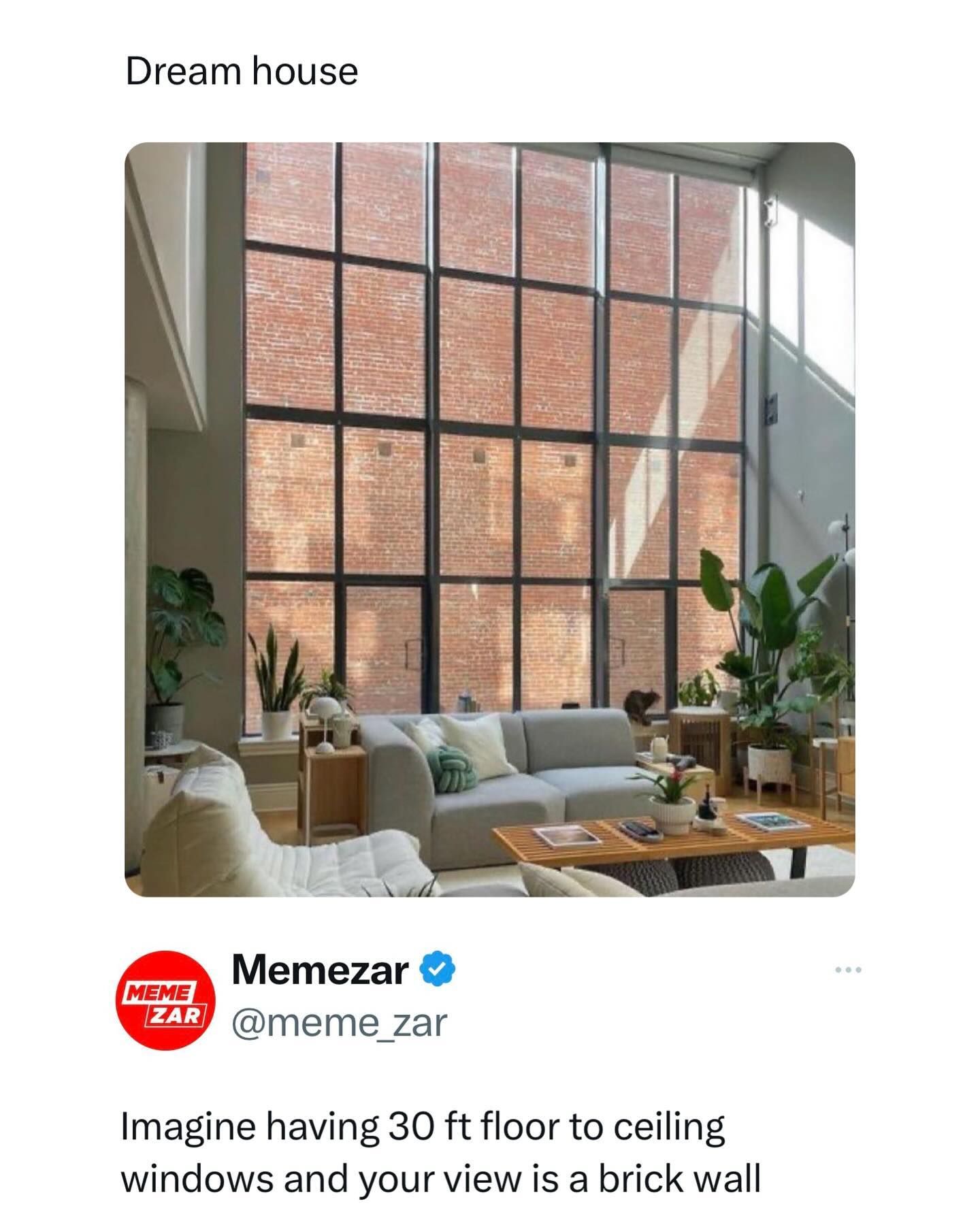 funny pics Imagine having 30 ft floor to ceiling windows and your view is a brick wall