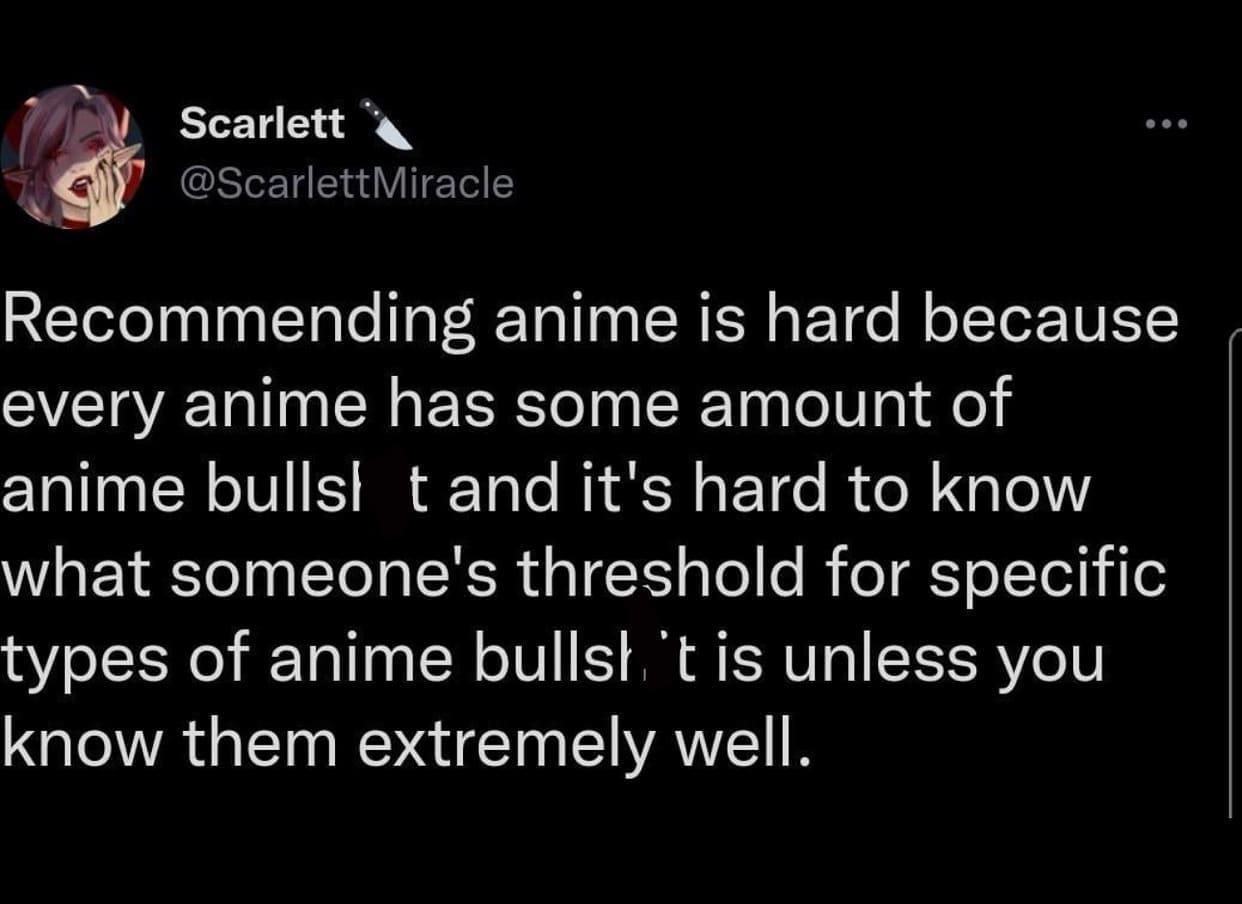 funny pics Recommending anime is hard because every anime has some amount of anime bulls! t and it's hard to know what someone's threshold for specific types of anime bullst, 't is unless you