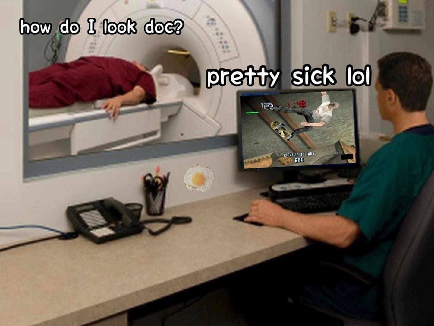 funny pics how do I look doc? pretty sick lol MRI