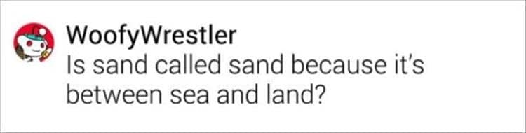 Is sand called sand because it's between sea and land?