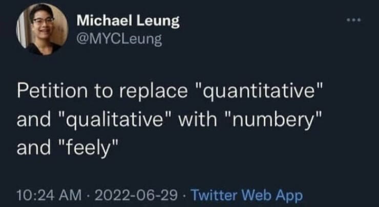 grad school memes Petition to replace "quantitative" and "qualitative" with "numbery" and "feely"