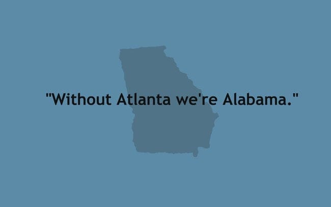 "Without Atlanta we're Alabama."