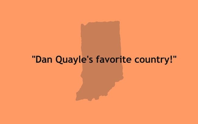 "Dan Quayle's favorite country!"