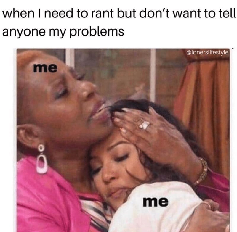 Introvert Dating Memes when I need to rant but don't want to tell anyone my problems @lonerslifestyle me me