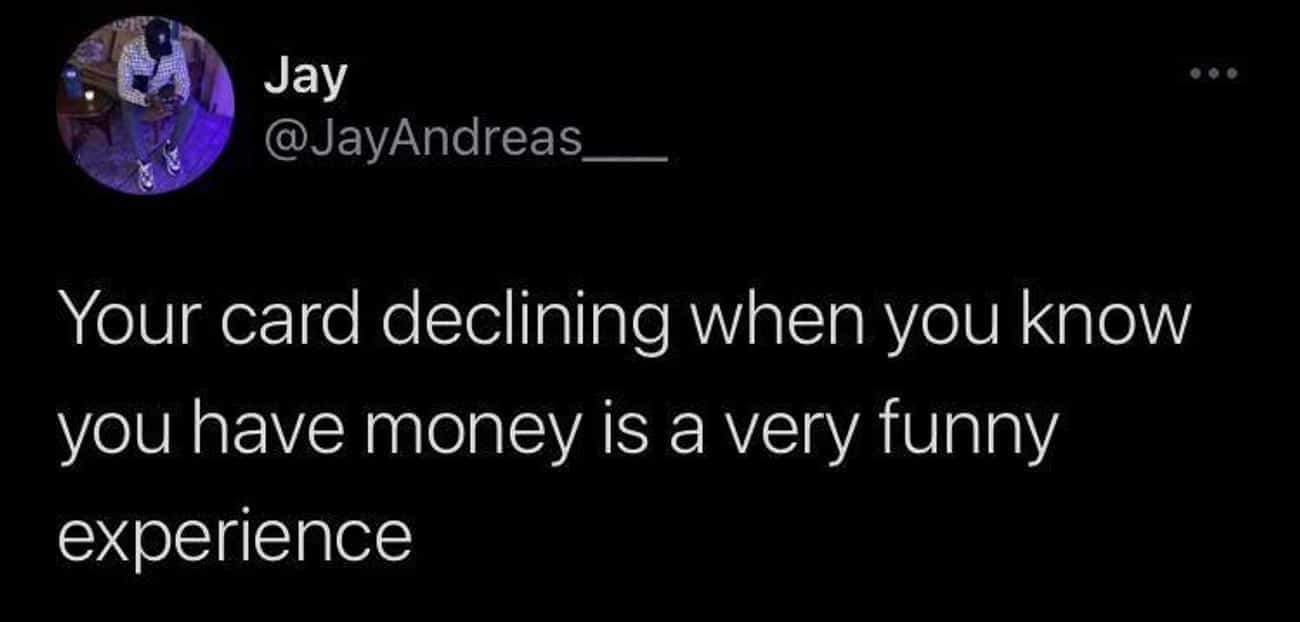 Money memes Your card declining when you know you have money is a very funny experience