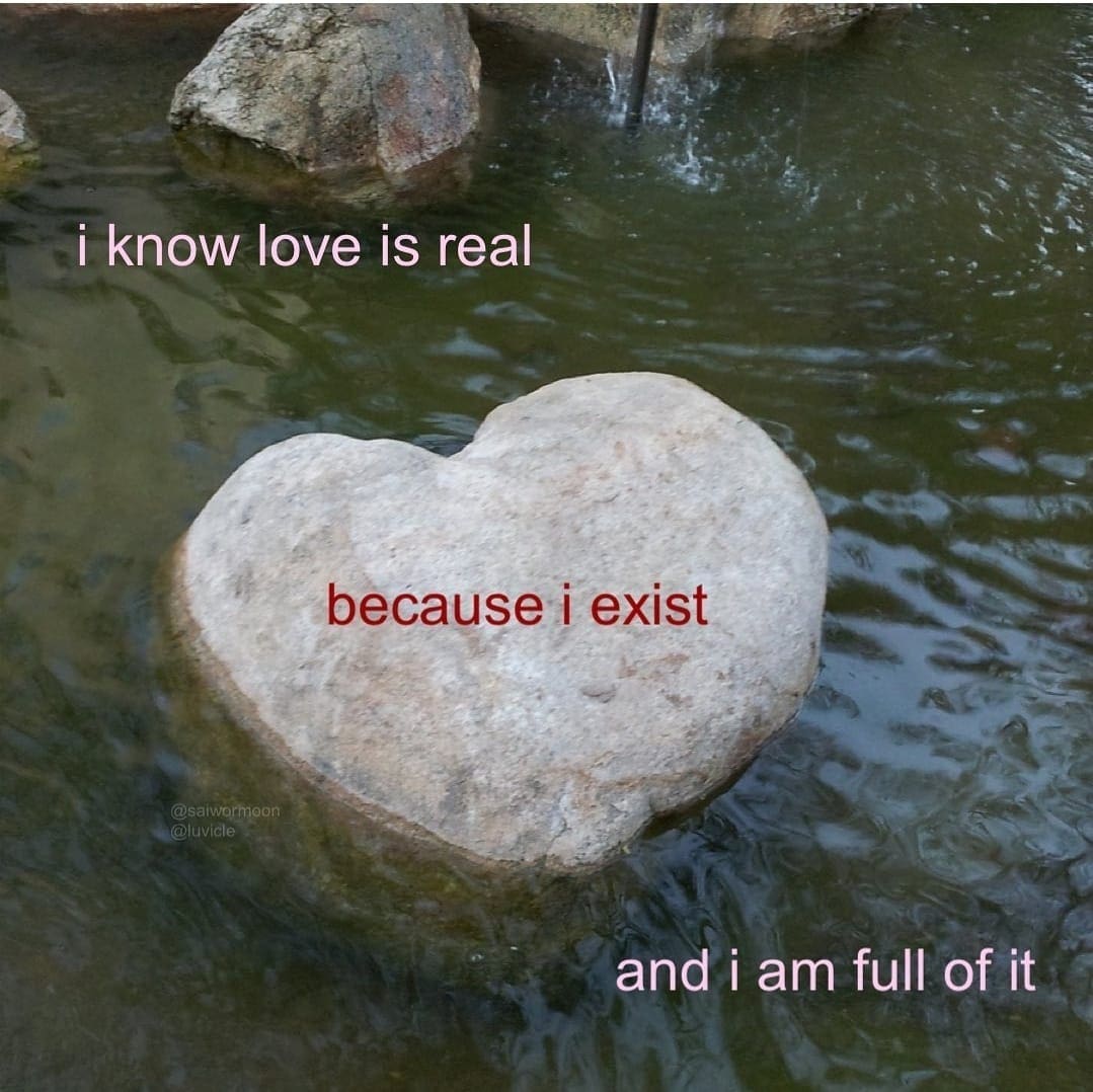 Ominous Positivity Memes i know love is real because i exist @saiwormoon @luvicle and i am full of it