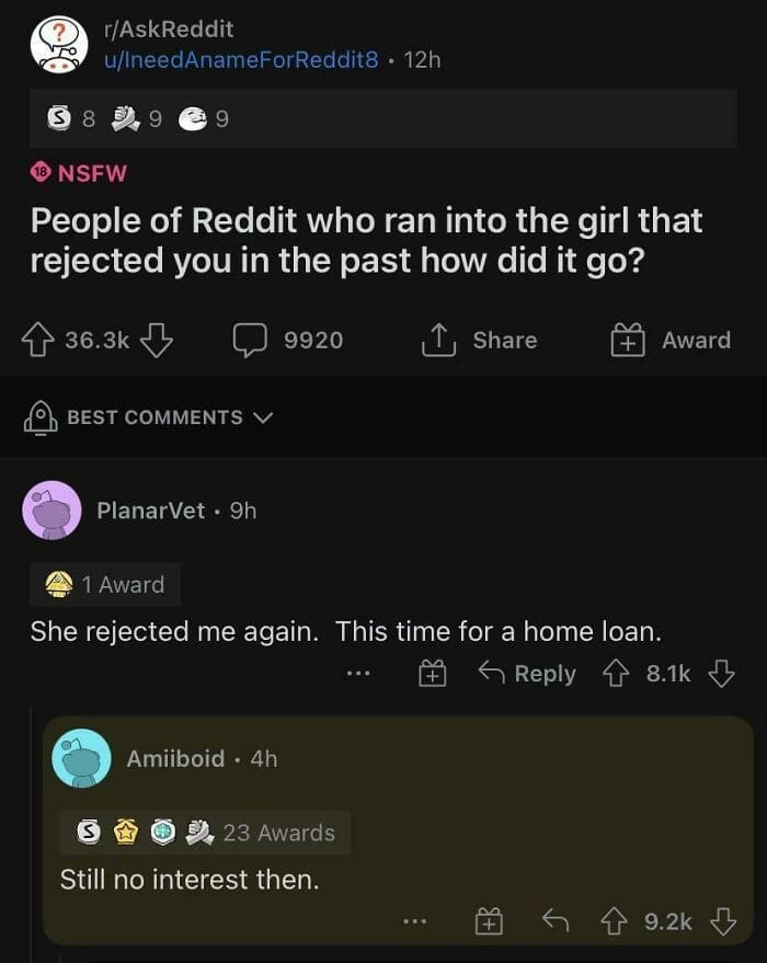 People of Reddit who ran into the girl that rejected you in the past how did it She rejected me again. This time for a home Still no interest then.