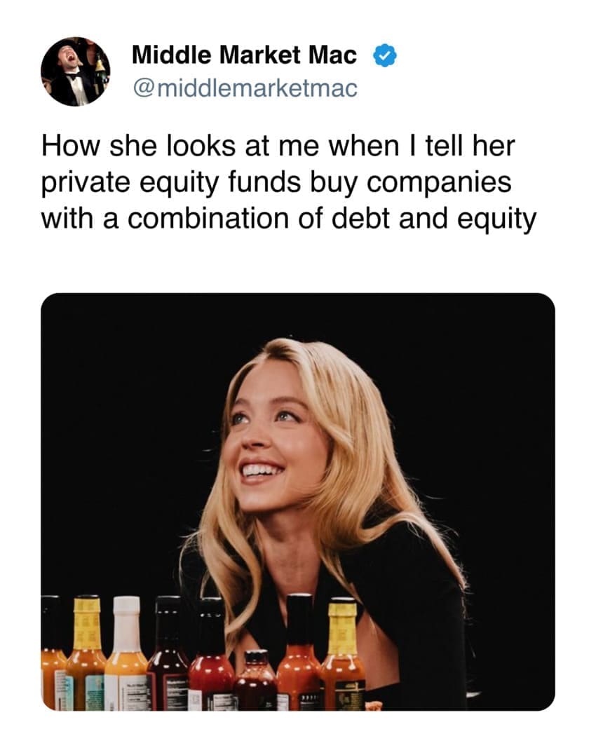 Sydney Sweeney hot ones memes How she looks at me when I tell her private equity funds buy companies with a combination of debt and equity