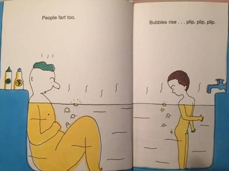 Weird kid books People fart too. Bubbles rise • plip, plip, plip.