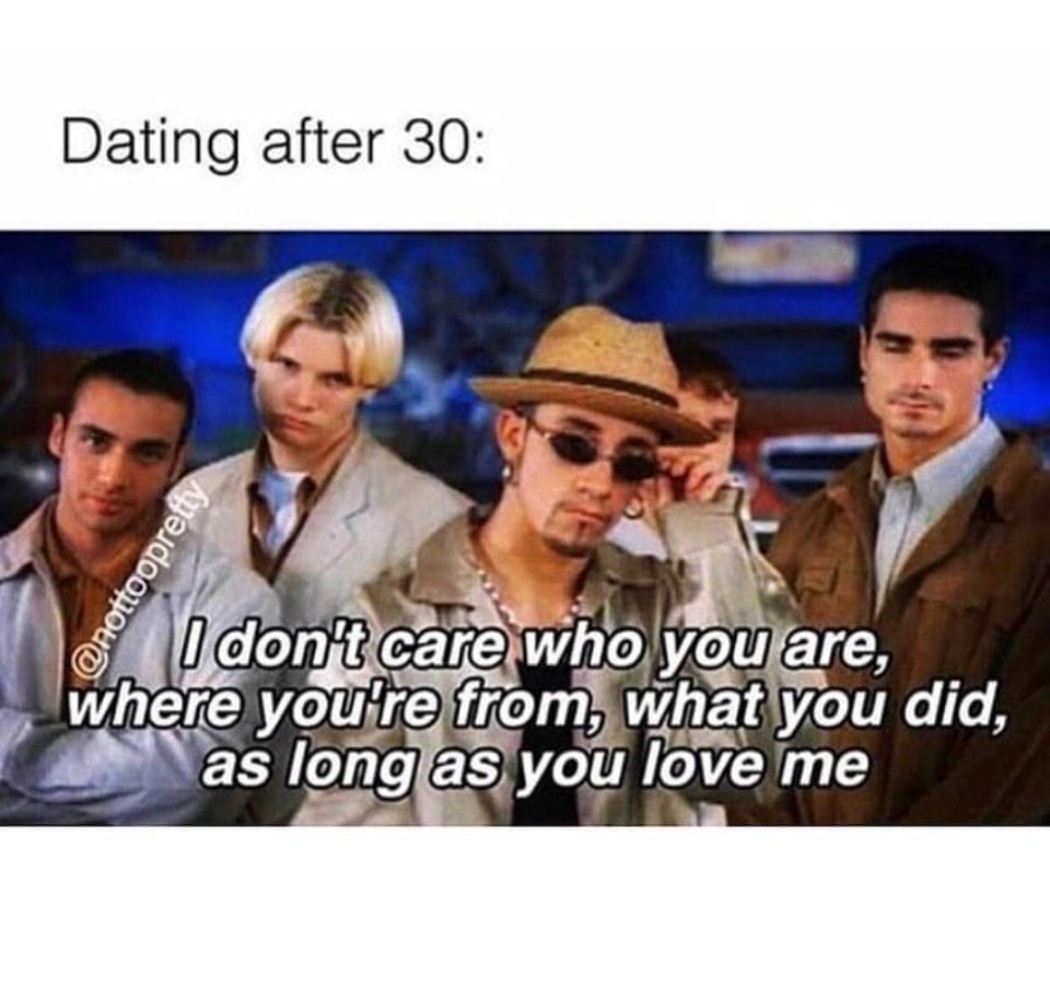 90s Music Memes Dating after 30: I don't care who you are, where you're from, what you did, as long as you love