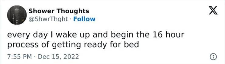 Antisocial Memes every day I wake up and begin the 16 hour process of getting ready for bed