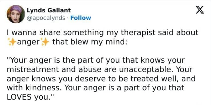 Anxiety memes I wanna share something my therapist said about tanger: that blew my mind: "Your anger is the part of you that knows your mistreatment and abuse are unacceptable. Your anger knows you deserve to be treated well, and with kindness. Your anger is a part of you that LOVES you."