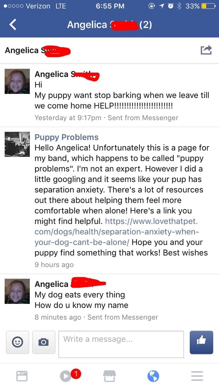 Funniest Facebook Posts Hello Angelica! Unfortunately this is a page for my band, which happens to be called "puppy problems". I'm not an expert. However I did a little googling and it seems like your pup has separation anxiety. There's a lot of resources out there about helping them feel more comfortable when alone! Here's a link you