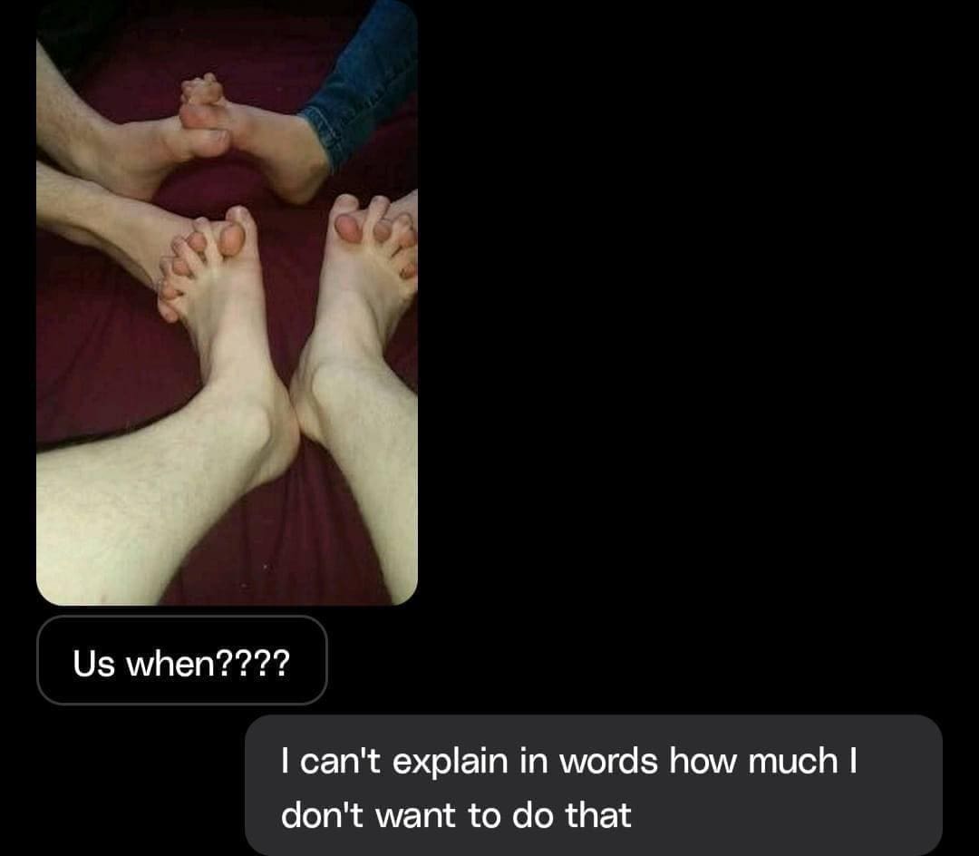 funny memes feet circle Us when???? I can't explain in words how much I don't want to do that