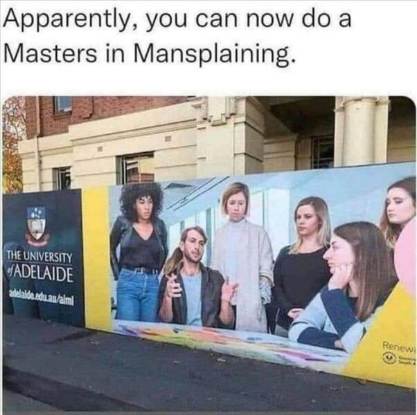 funny memes Apparently, you can now do a Masters in Mansplaining.