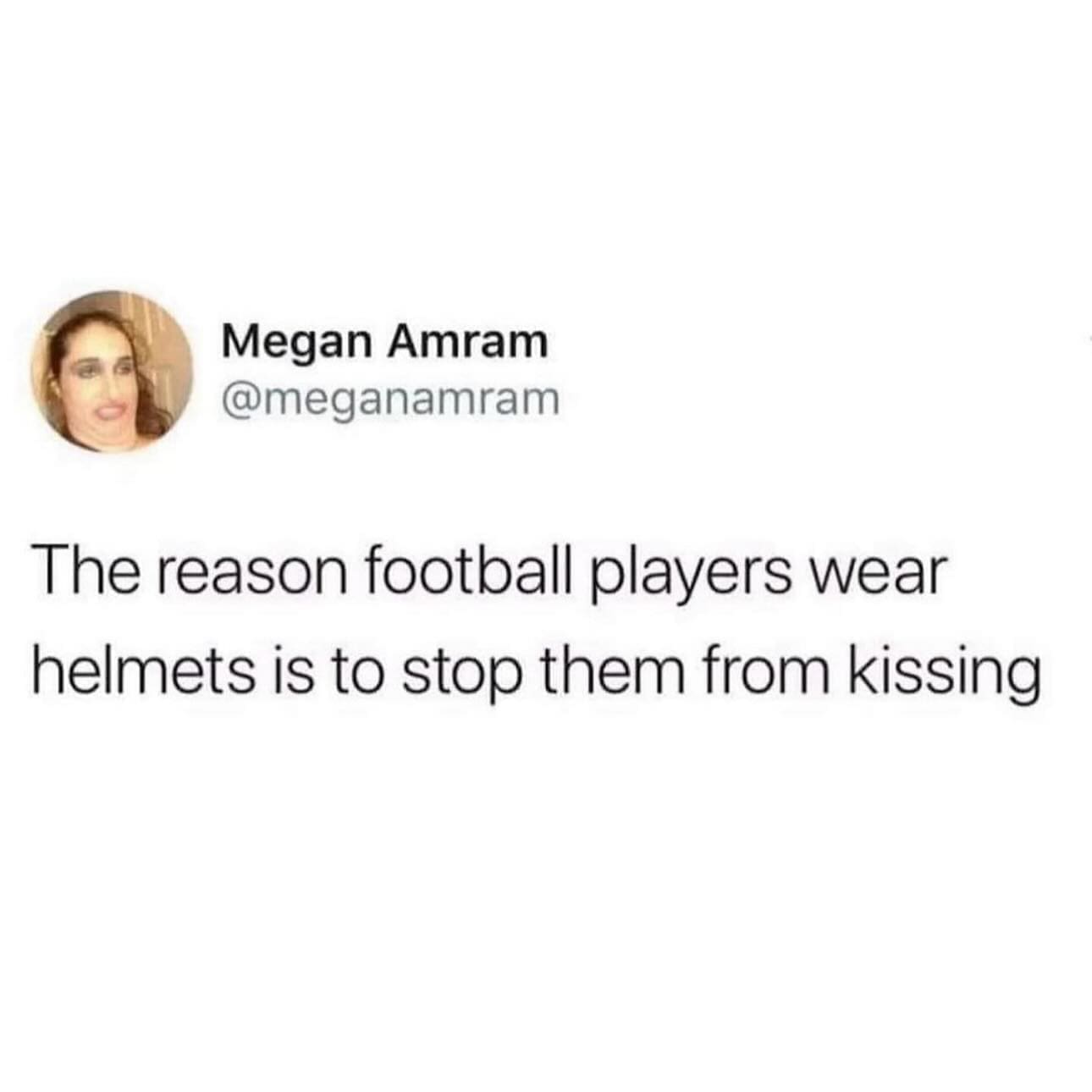 funny memes The reason football players wear helmets is to stop them from kissing