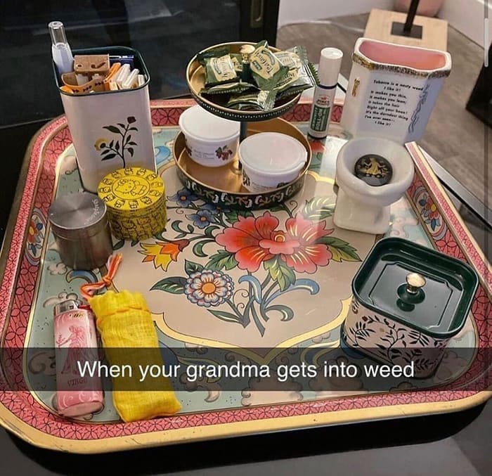 funny memes When your grandma gets into weed