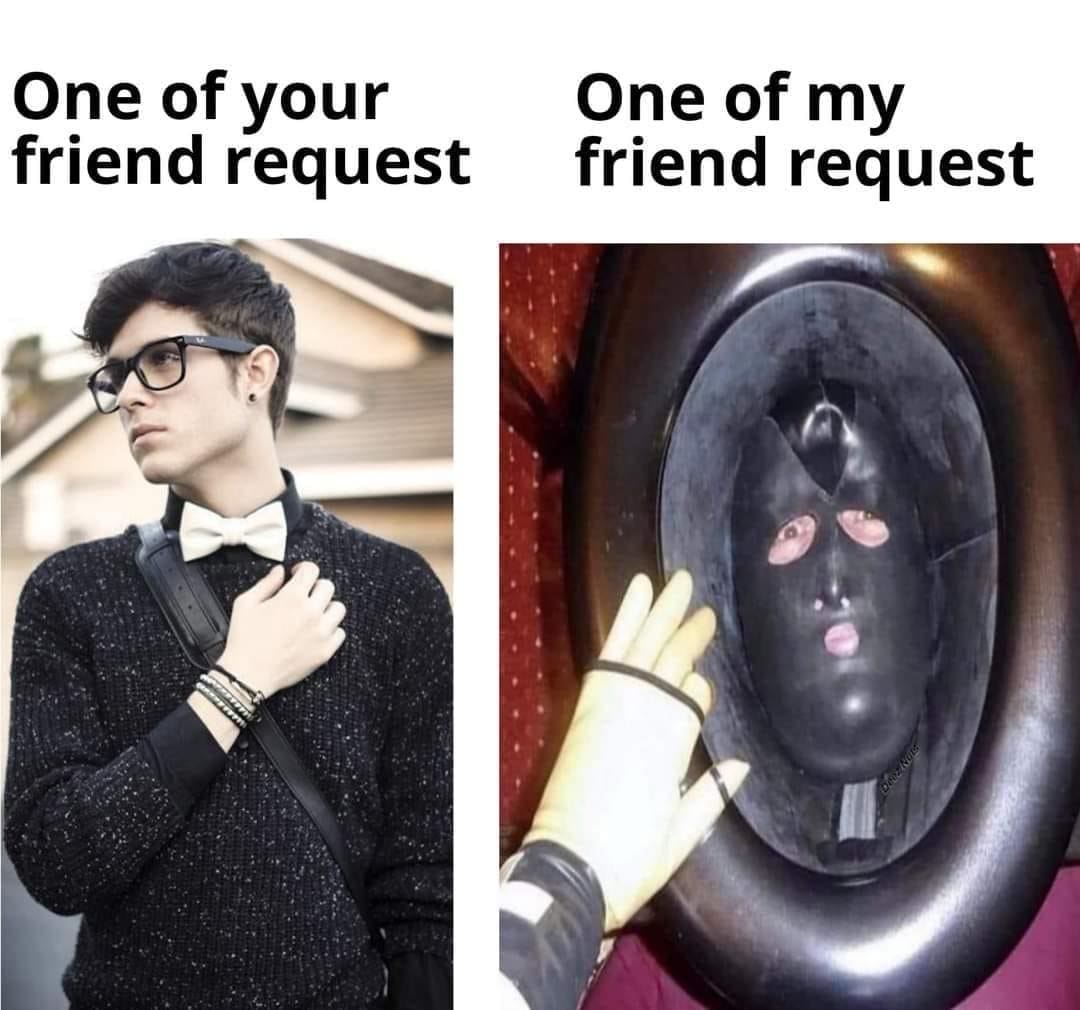 One of your friend request One of my friend request