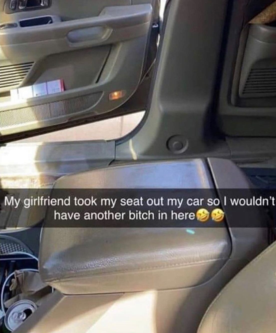 funny pics My girlfriend took my seat out my car so I wouldn't have another girl in here