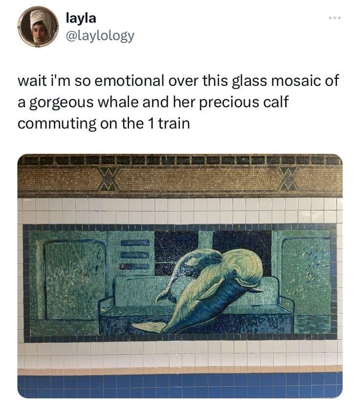 funny pics wait i'm so emotional over this glass mosaic of a gorgeous whale and her precious calf commuting on the 1 train