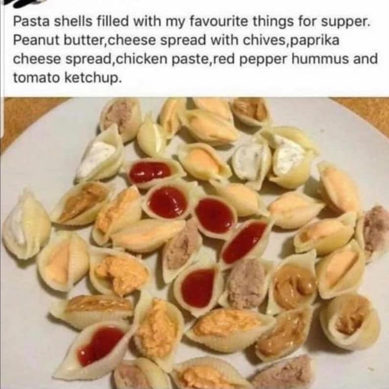 funny pics Pasta shells filled with my favourite things for supper. Peanut butter,cheese spread with chives, paprika cheese spread, chicken paste,red pepper hummus and tomato ketchup.