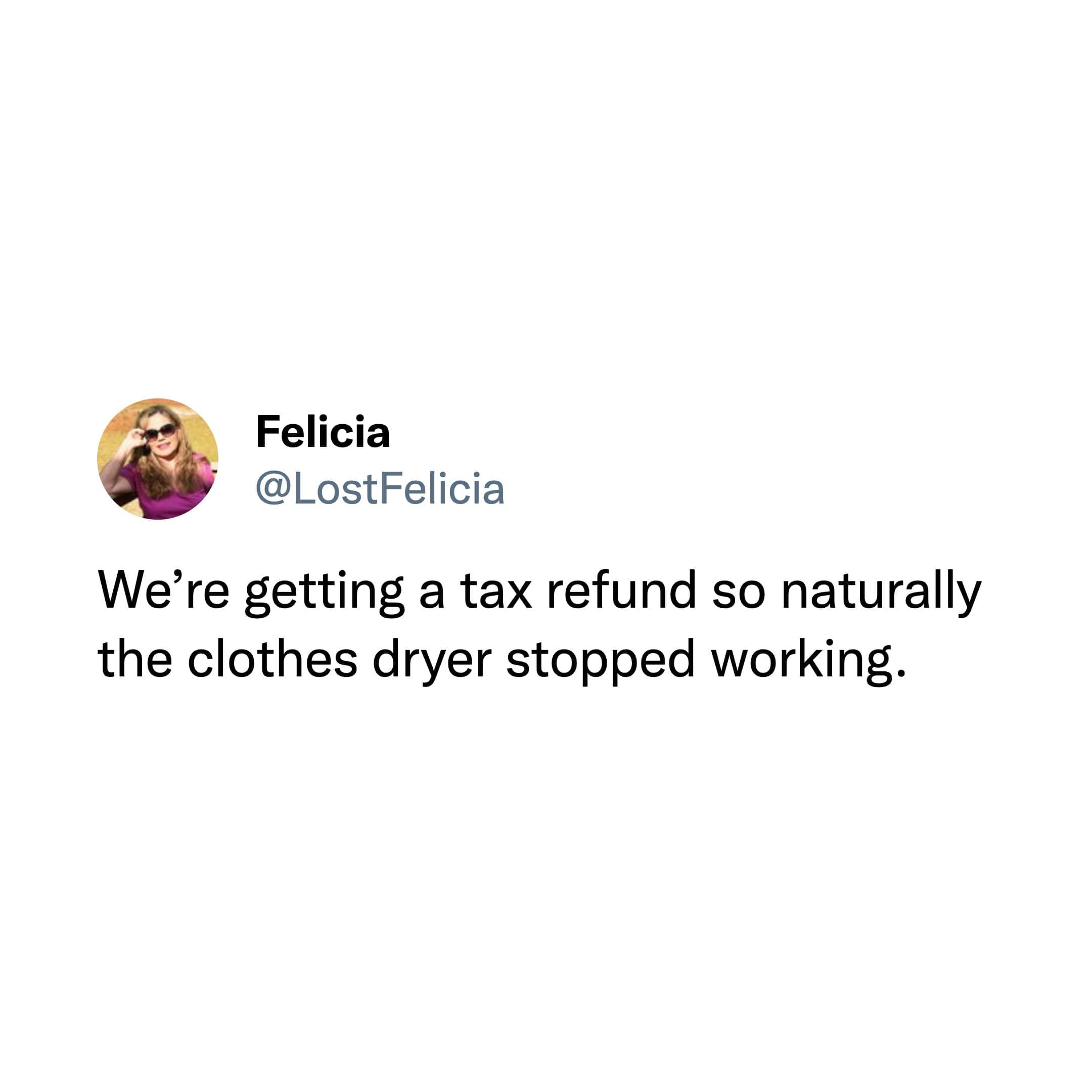 We're getting a tax refund so naturally the clothes dryer stopped working.