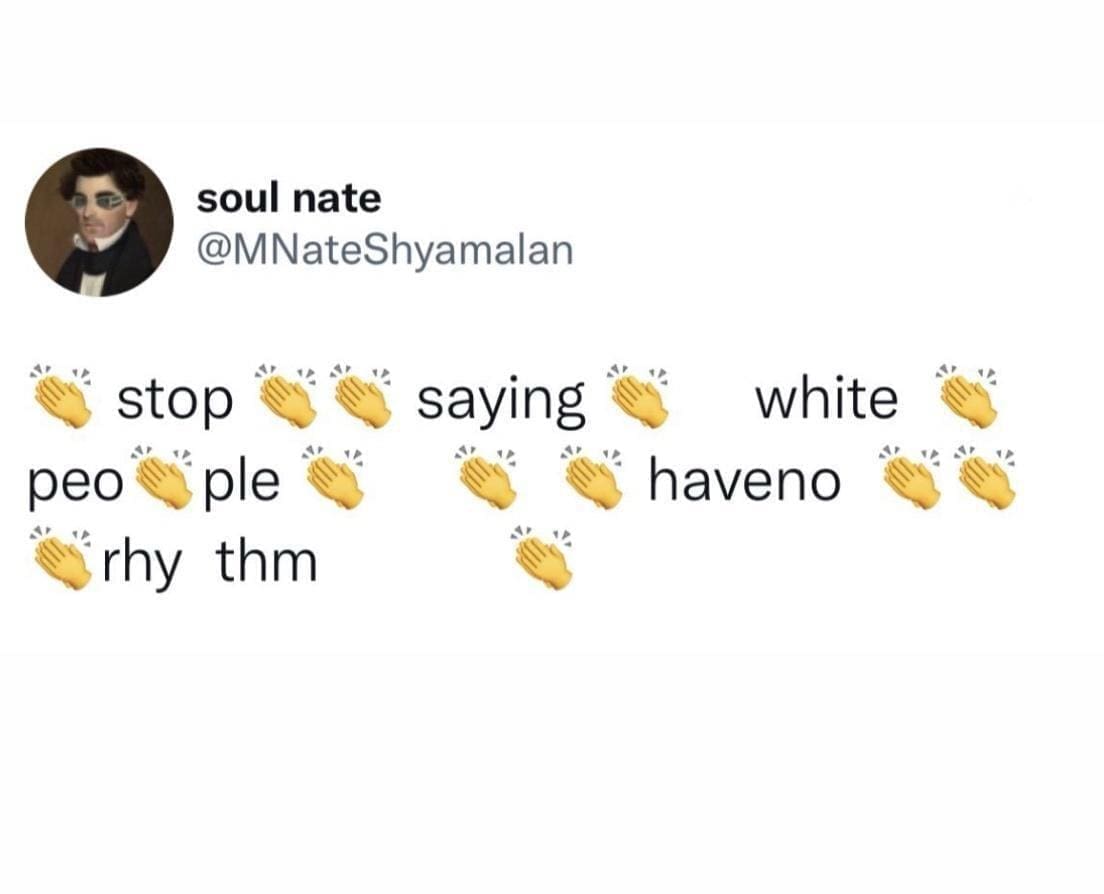 funny pics stop peo rhy soul nate @MNateShyamalan ple thm saying white haveno