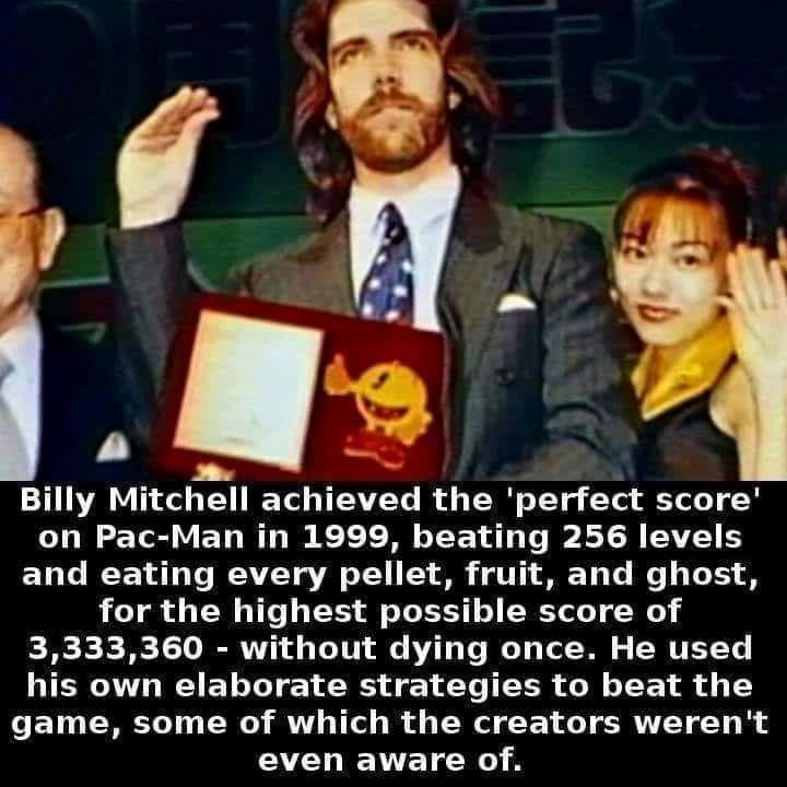 Gen X Memes Billy Mitchell achieved the 'perfect score' on Pac-Man in 1999, beating 256 levels and eating every pellet, fruit, and ghost, for the highest possible score of 3,333,360 - without dying once. He used his own elaborate strategies to beat the game, some of which the creators weren't even aware of.