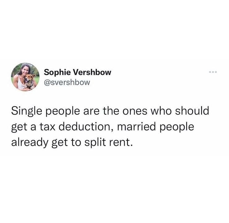 Single people are the ones who should get a tax deduction, married people already get to split rent.