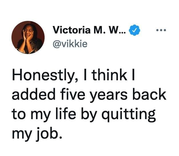 Self Care Memes Honestly, I think I added five years back to my life by quitting my job.