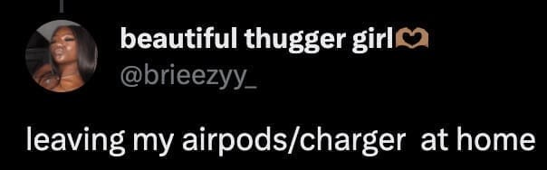 leaving my airpods/charger at home