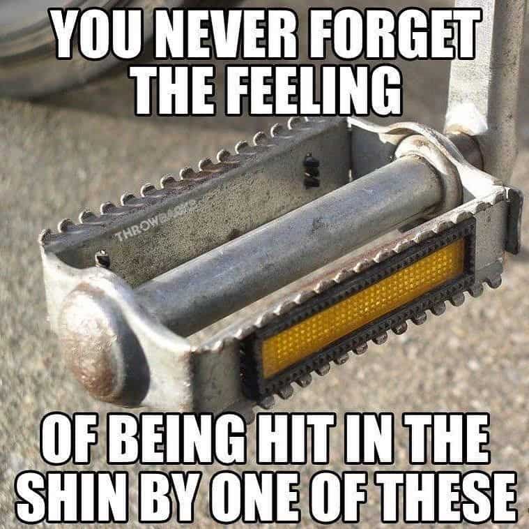 YOU NEVER FORGET THE FEELING THROWE OF BEING HIT IN THE SHIN BY ONE OF THESE