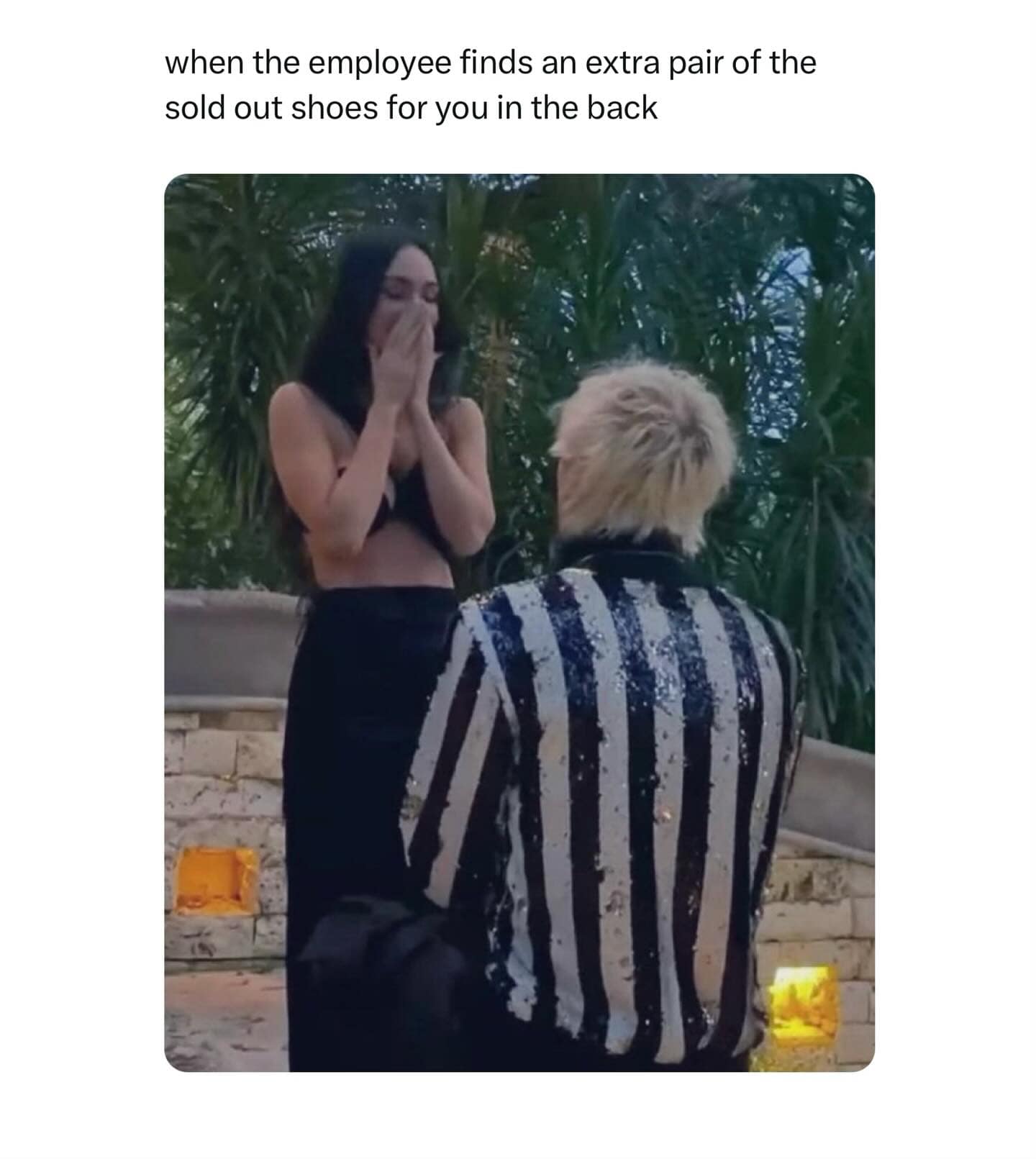 when the employee finds an extra pair of the sold out shoes for you in the back