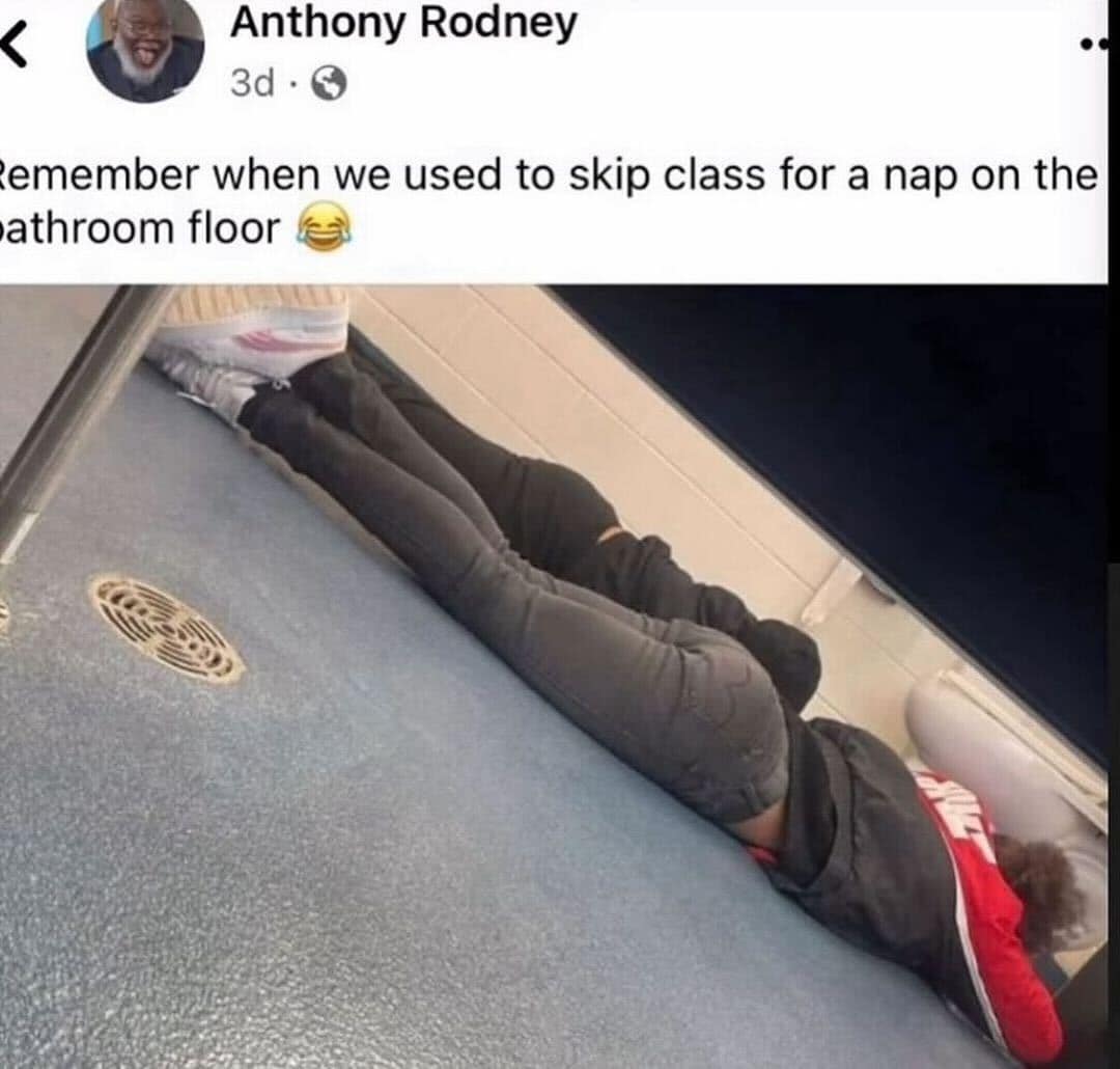 emember when we used to skip class for a nap on the bathroom floor