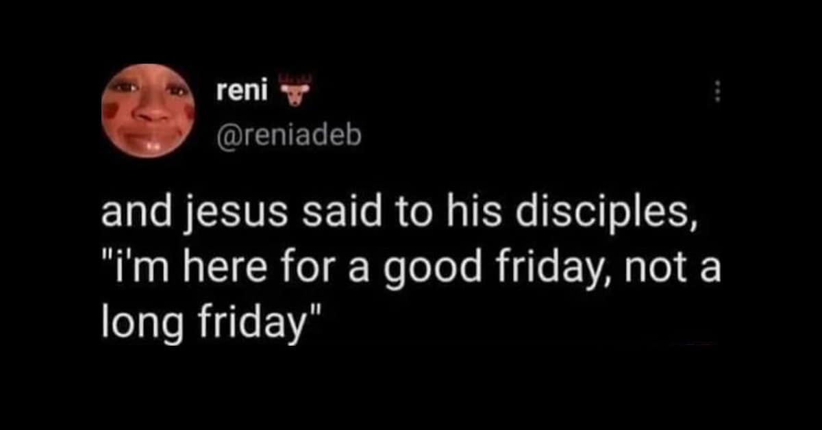 Good Friday Memes 2024 20 Good Memes For Good Friday