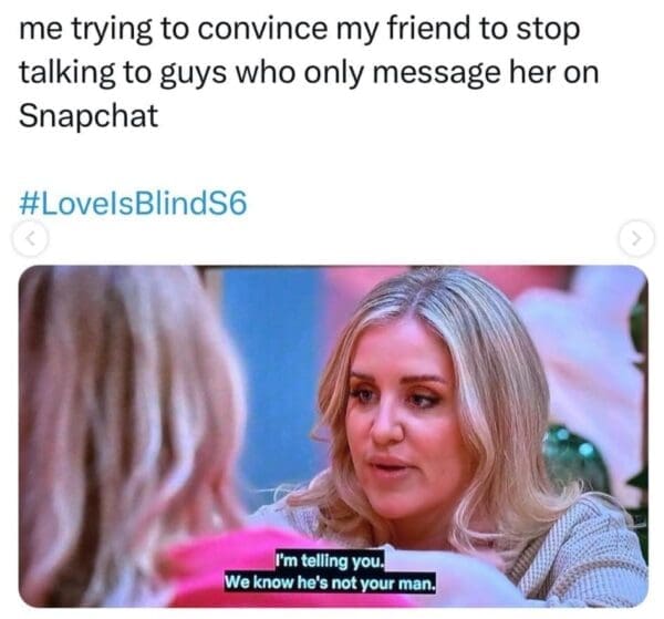 Love Is Blind Memes The 29 Best Love Is Blind Season 6 Memes Love Is Blind Memes The 29 Best Love Is Blind Season 6 Memes