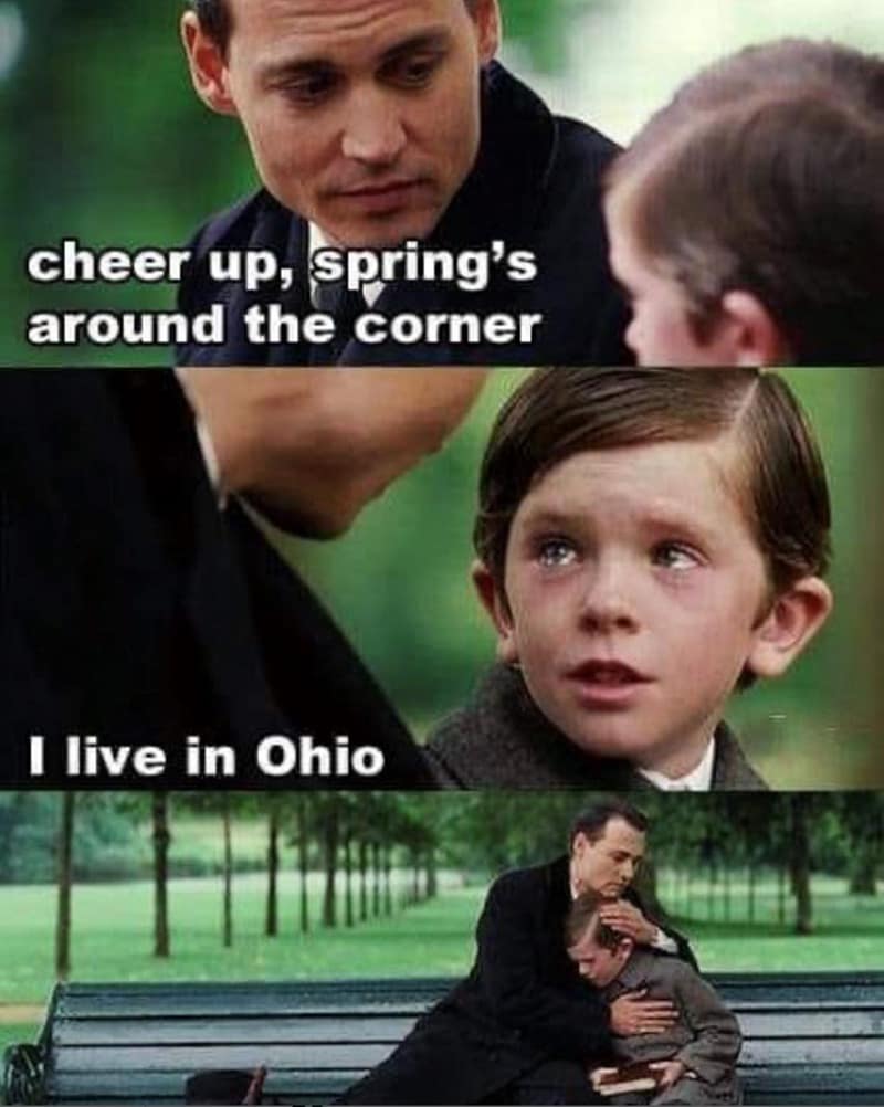 cheer up, spring's around the corner I live in Ohio