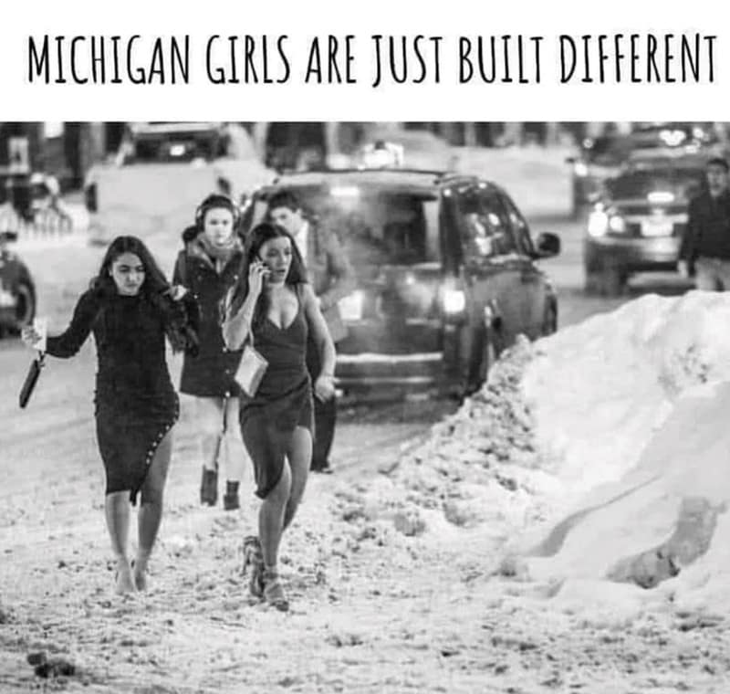 MICHIGAN GIRLS ARE JUST BUILT DIFFERENT