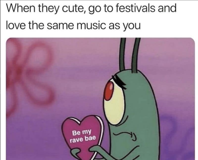 When they cute, go to festivals and love the same music as you