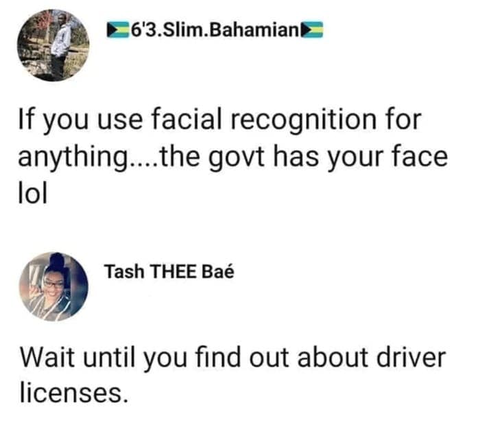 If you use facial recognition for anything....the govt has your face lol