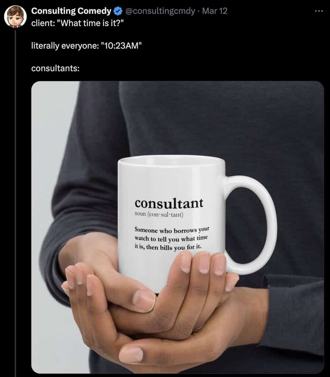 consulting memes, consultant memes, Consultant humor, Business culture satire, workplace satire, corporate culture humor, consulting jokes, funny consulting content