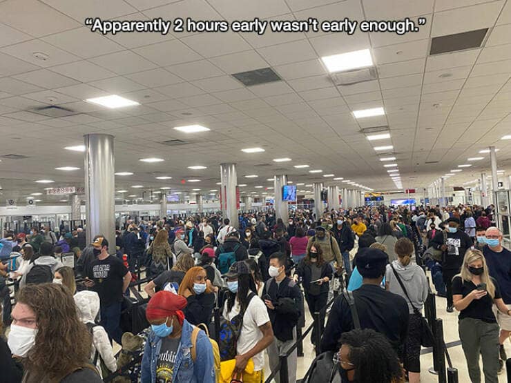 "Apparently 2 hours early wasn't early enough."