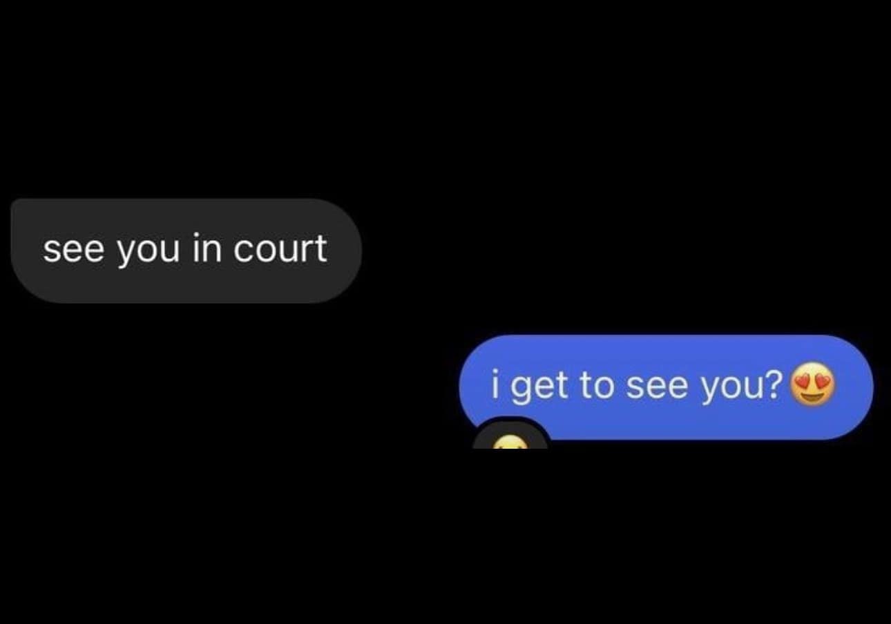 see you in court i get to see you?