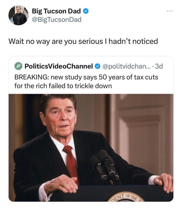 Wait no way are you serious I hadn't noticed PoliticsVideoChannel & @politvidchan...• 3d BREAKING: new study says 50 years of tax cuts for the rich failed to trickle down