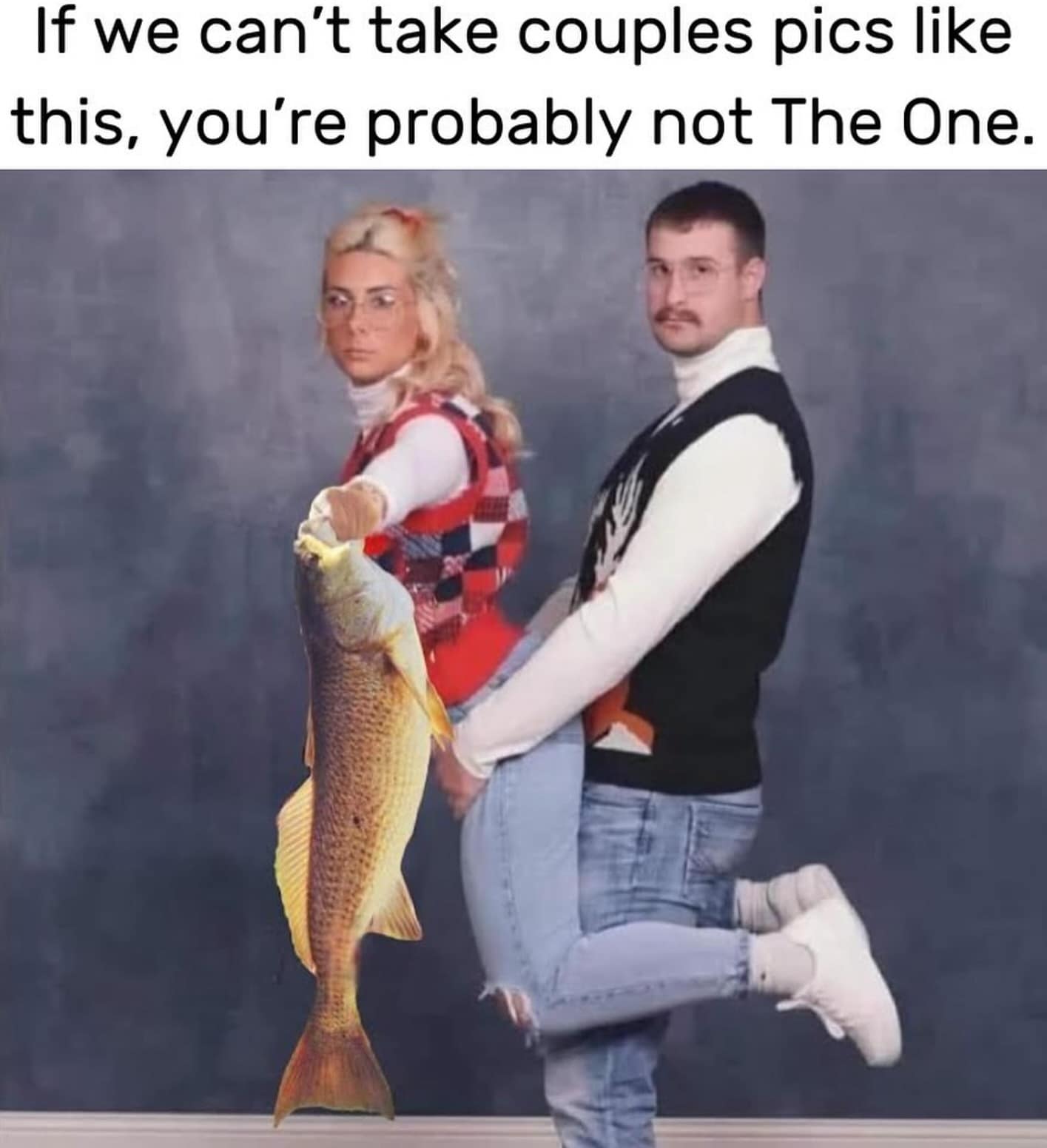 If we can't take couples pics like this, you're probably not The One.