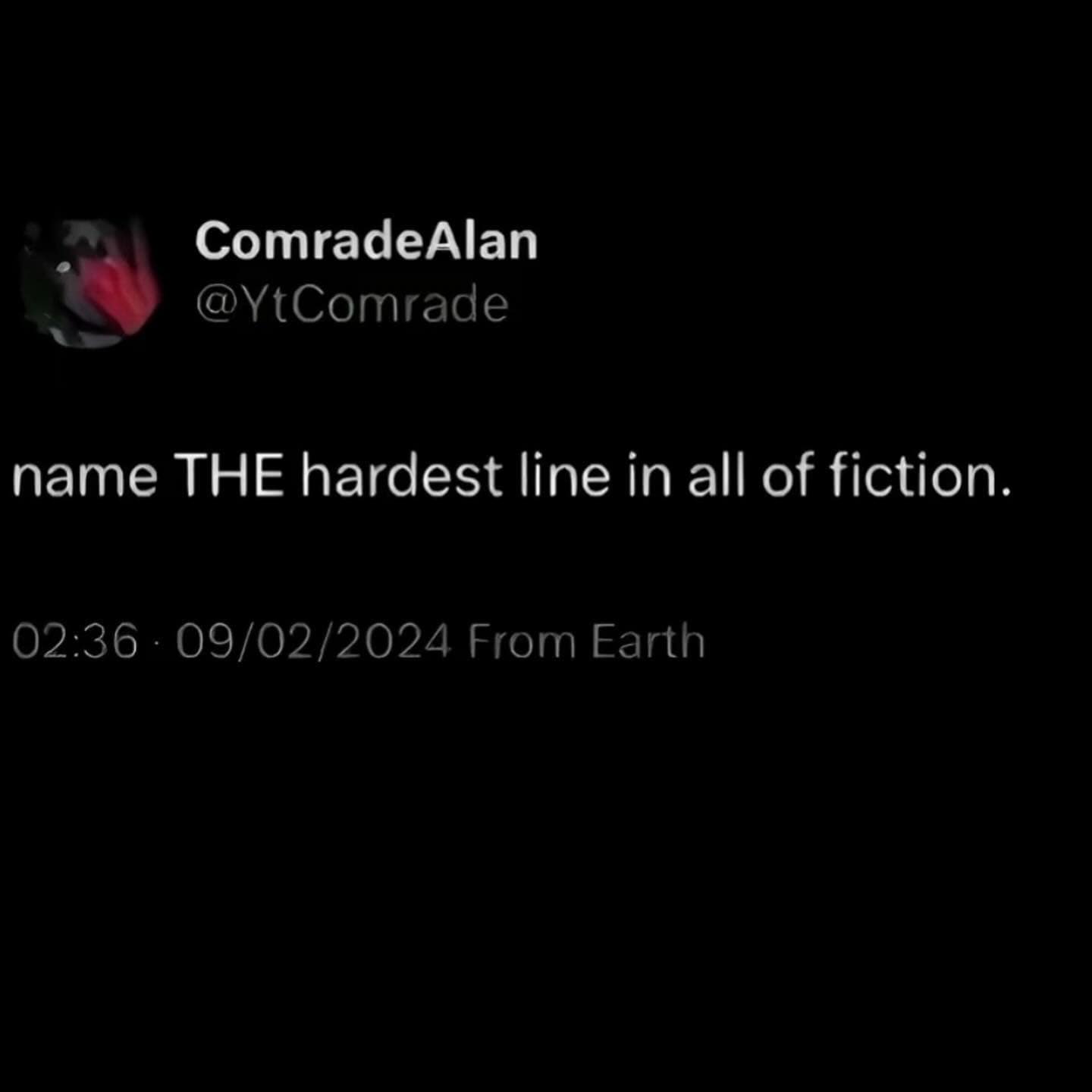 name THE hardest line in all of fiction.