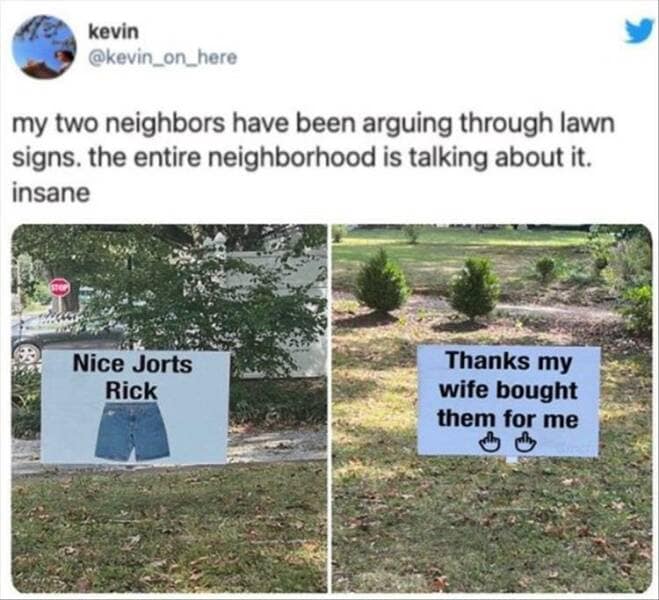 my two neighbors have been arguing through lawn signs. the entire neighborhood is talking about it. insane