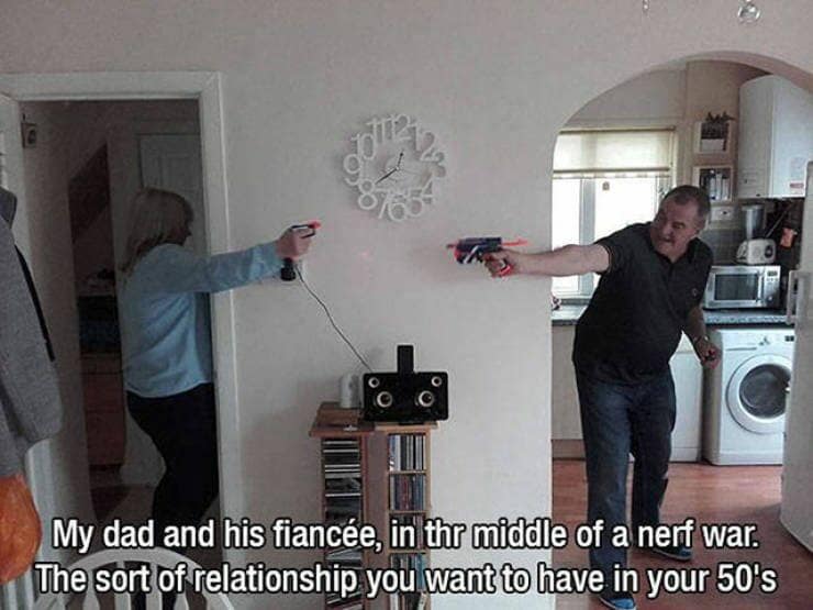 My dad and his fiancee, in thr middle of a nerf war. The sort of relationship. you want to have in your 50's