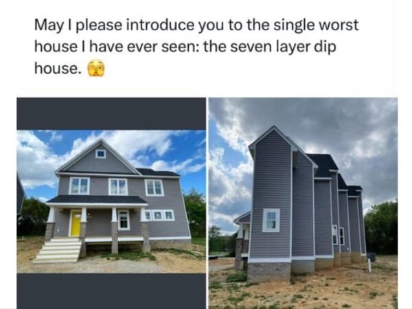 May I please introduce you to the single worst house I have ever seen: the seven layer dip house.