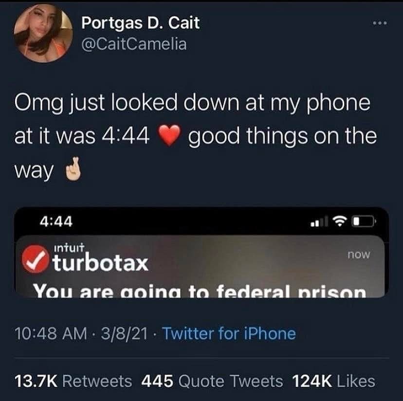 Omg just looked down at my phone at it was 4:44 good things on the way 4:44 ⑦ intuit turbotax now You are aina to federal nrison